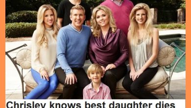 Chrisley Knows Best Daughter Dies